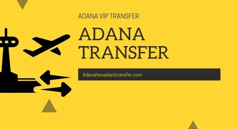 Adana Transfer Hizmetleri Sizlere Neler Sunar ?