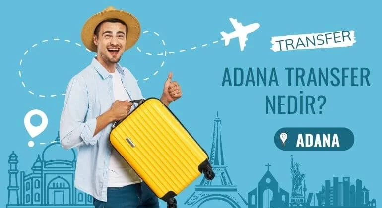 Adana Transfer Nedir?