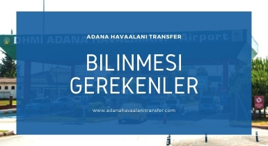 Adana Havaalanı Transfer Hizmetleri Neleri Kapsar ?